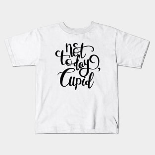 Not Today Cupid Kids T-Shirt